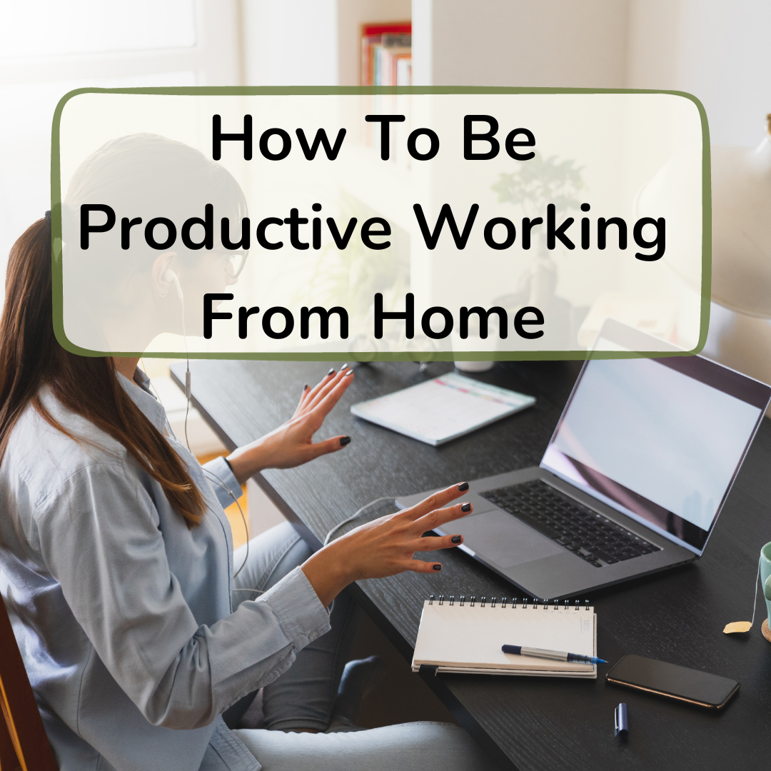 how to be productive working from home